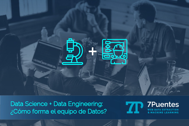 Data Science + Data Engineering: ¿Cómo forma el equipo de datos?